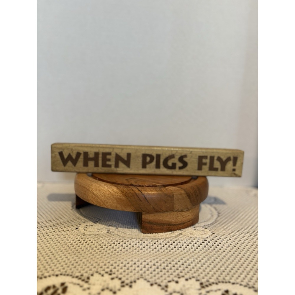 Wood when pigs fly. Cottagecore. Farmer. VTG sign. Rustic design.Antique finish.
